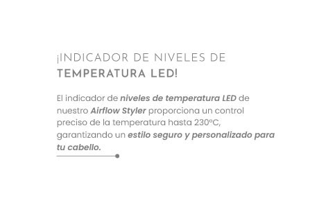 ¡INDICADOR DE NIVELES DE TEMPERATURA LED! El indicador de niveles de temperatura LED te proporciona un control preciso de la temperatura desde 170ªC hasta 230°C, garantizando un estilo seguro y personalizado para tu tipo cabello.